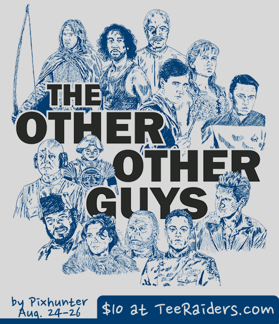 The Other Other Guys by pixhunter | Side characters from Firefly, LOST, Star Wars, Trek, Tolkien, Indiana Jones, Game of Thrones, Buck Rogers, Xena, Indiana Jones, Battlestar Galactica, and Harry Potter parody shirt for only $10