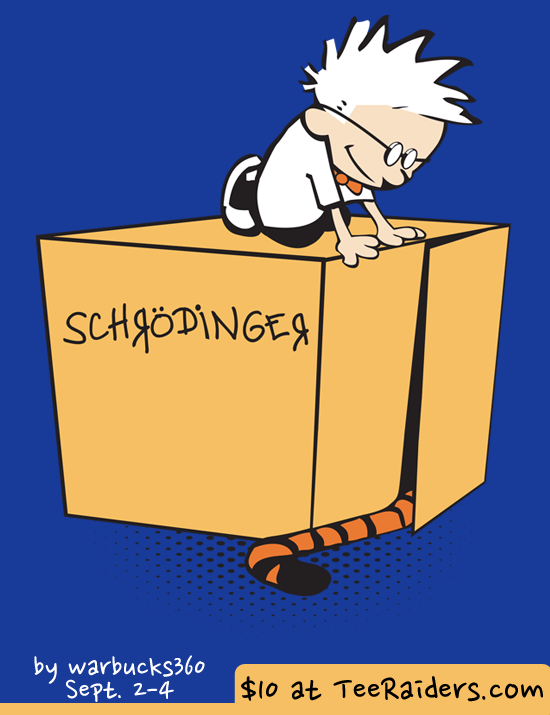 Playing Schrodinger by warbucks360 | Calvin and Hobbes science shirt for only $10